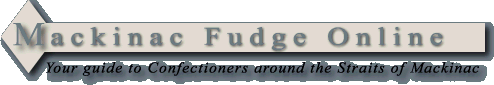 Mackinaw Fudge, Mackinac Fudge Online